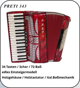 PRETI 343 34 Tasten / 3chor / 72-Baß edles Einsteigermodell Holzgehäuse / Holztastatur / ital.Baßmechanik